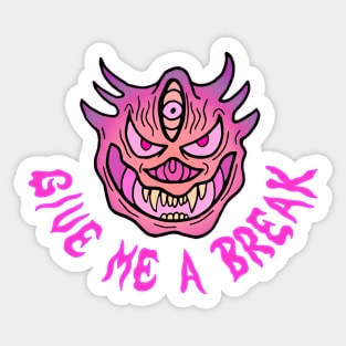 GIVE ME A BREAK Sticker